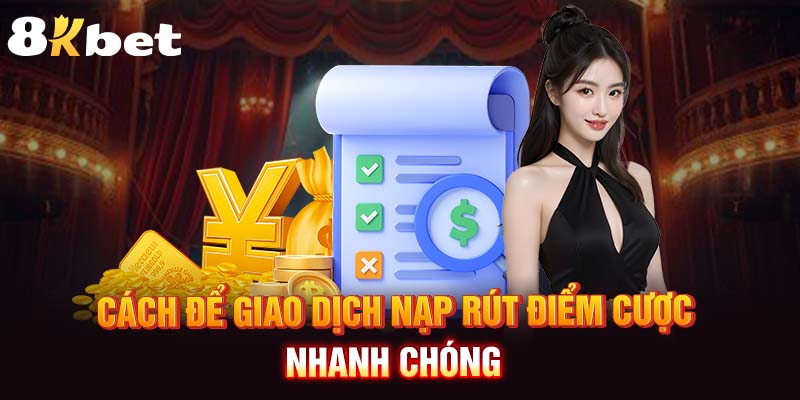 Cách để giao dịch nạp rút điểm cược nhanh chóng